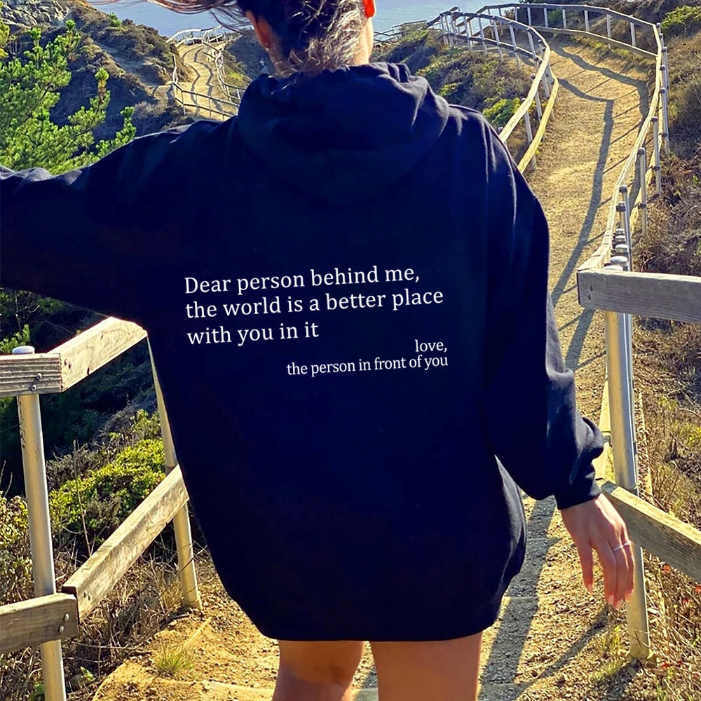 Dear Person Behind Me,the World Is A Better Place,with You In It,love,the Person In Front Of You Hoodie